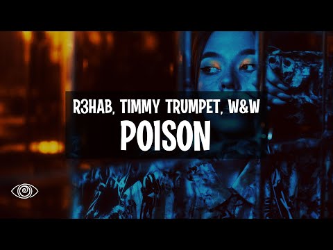 R3HAB x Timmy Trumpet x W&W - Poison (Lyrics)