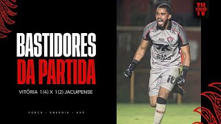 BASTIDORES | VITÓRIA 1 (4) X 1 (2) JACUIPENSE | 01.03.2026