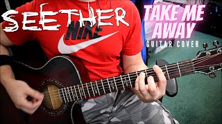 Seether - Take Me Away (Guitar Cover)