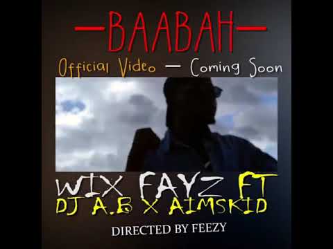 Wixfayz - Baaba Ft Dj Abba & Aimskid (Trailer)