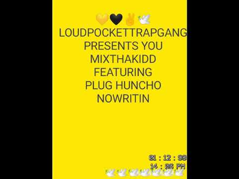 MIXTHAKID FT PLUG HUNCHO NO WRITIN