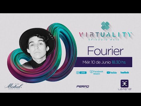 VIRTUALITY La Feria - Episodio 012 Fourier #laferiaclub