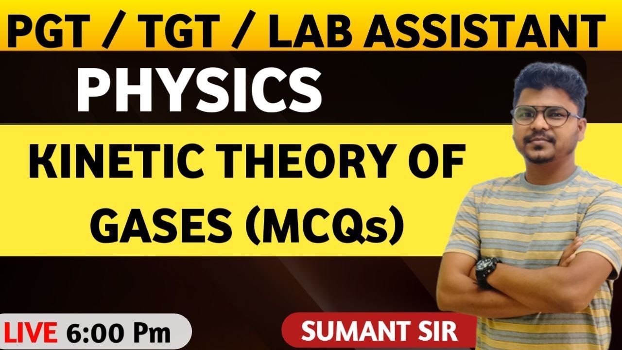 KINETIC THEORY OF GASES || MCQ || PHYSICS || FOR JSSC PGT, TGT, LAB ASSISTANT || By SUMANT SIR