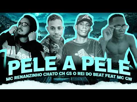 MC RENANZINHO CHATO CH GS O REI DO BEAT FEAT MC GW  - PELE A PELE ( VERÃO 2021 )