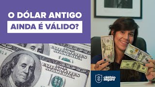 O dólar antigo ainda é válido