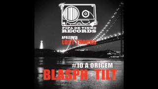 Blasph ft Tilt - A Origem (TH prod.)