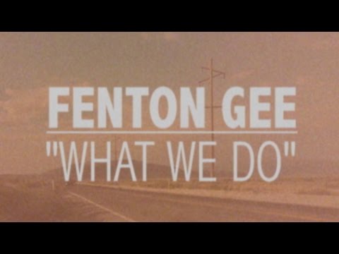 Fenton Gee What We Do (official video) OUT NOW!
