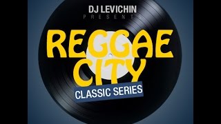 Dj levi chin presents Reggae City Classic Series
