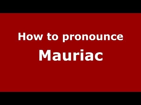 How to pronounce Mauriac
