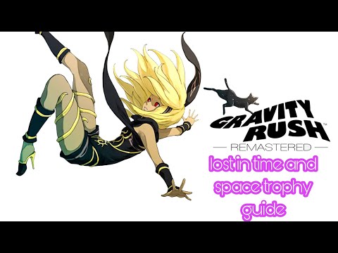 Gravity Rush™ Remastered lost in time and space trophy guide