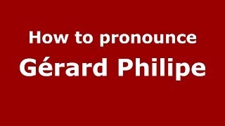 How to pronounce Gérard Philipe