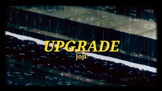 UPGRADE • joji lyrics