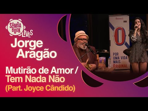 Mutirão de Amor/Tem Nada Não - Jorge Aragão e Joyce Cândido (Sambabook Lives)