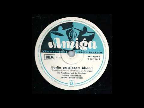 Berlin an Diesem Abend / Die Ping-Pongs, Die Flamingos, Großes Tanzorchester Leitung Günter Gollasch