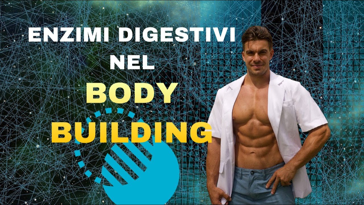 Watch Now BODYBUILDING E ENZIMI DIGESTIVI BODYBUILDING E ENZIMI DIGESTIVI
