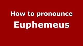 How to pronounce Euphemeus