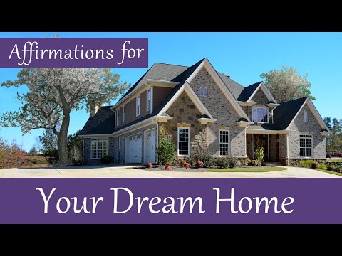 Affirmations for your Dream Home! Manifest your perfect dream house, find the home of your dreams