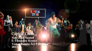 Capital Cities - Safe And Sound E-Thunder Remix & VJ Fabricio Video Mix 2013