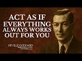 ️ ACT AS IF EVERYTHING ALWAYS WORKS OUT FOR YOU Neville Goddard Style Manifestation Speech
