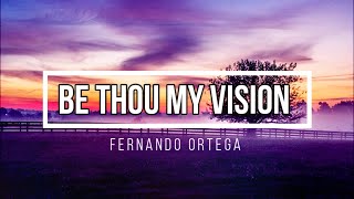 🟣 BE THOU MY VISION (with Lyrics) Fernando Ortega