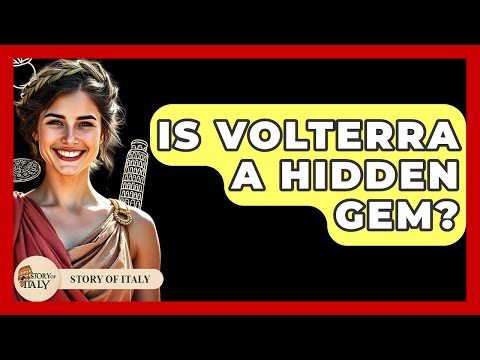 Is Volterra A Hidden Gem? - Story Of Italy