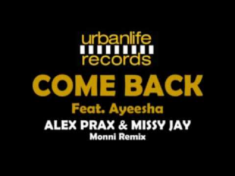 Alex Prax & Missy Jay - Come Back feat.  Ayeesha (Monni Remix)