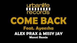 Alex Prax & Missy Jay - Come Back feat.  Ayeesha (Monni Remix)