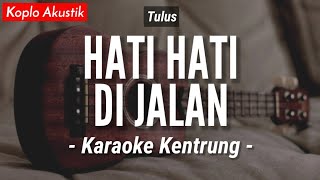 Download lagu Hati Hati Di Jalan (KARAOKE KENTRUNG BASS) - Tulus (Koplo Akustik | Keroncong Modern) mp3 Download lagu Hati Hati Di Jalan (KARAOKE KENTRUNG BASS) - Tulus (Koplo Akustik | Keroncong Modern) mp3