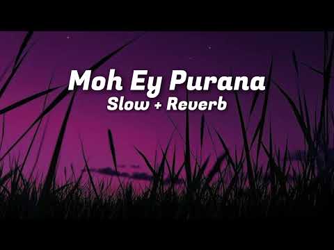 MOH EY PURANA | SATINDER SARTAAJ | SLOWED + REVERB