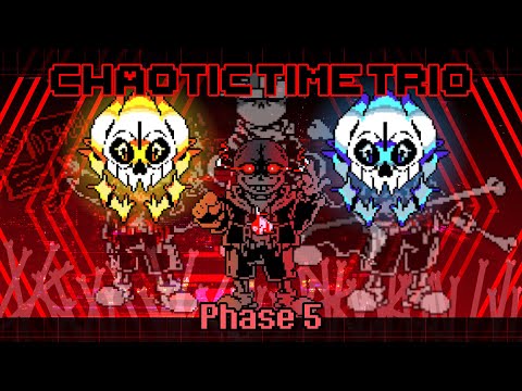 Chaotic Time Trio - Phase 5 | UNDERTALE Fangame