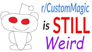 r/CustomMagic is Weird: The Sequel