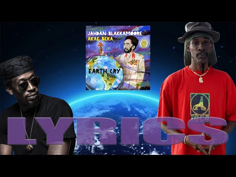 Jahdan Blakkamoore - Earth Cry (ft. Akae Beka) (Lyrics)