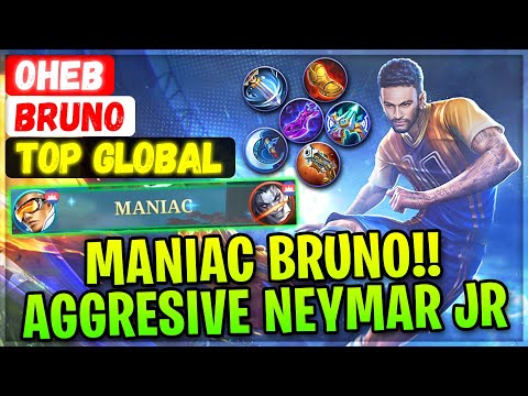 MANIAC!! Aggresive Neymar Jr [ Top Global Bruno ] Oheb - Mobile Legends Gameplay And Build.