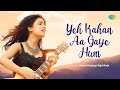 Yeh Kahan Aa Gaye Hum Shibani Kashyap Rajiv Roda Anurag Abhishek