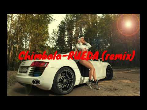 Chimbala-RUEDA (remix) LYRICS