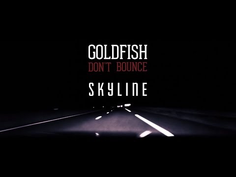 Goldfish Don't Bounce  - Skyline