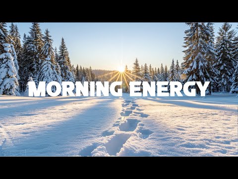 Morning Energy Playlist ❄️☀️ Good Vibes For A Good Morning ☕ A Cozy & Relaxing Playlist