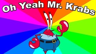Where Did "Oh Yeah Mr. Krabs" Come From? The history and origin of the oh ya  mr krabs meme