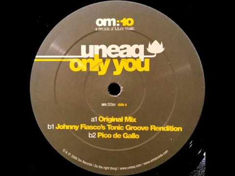 Uneaq  -  Only You (Johnny Fiasco's Tonic Groove Rendition)
