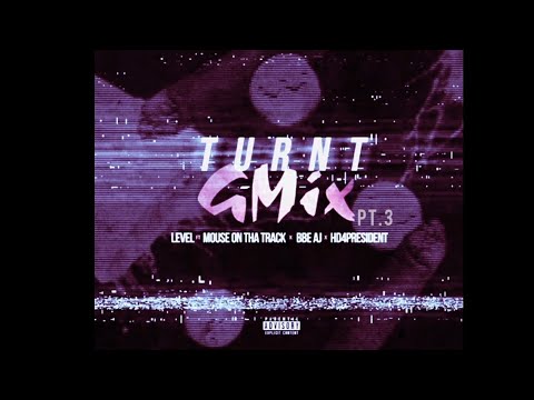 Level feat. Mouse On Tha Track, BBE AJ & HD4President - Turnt (GMix) | Pt. 3
