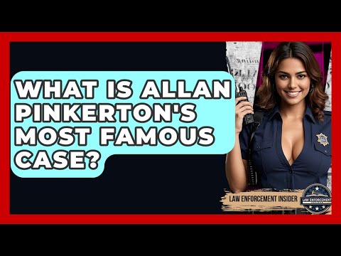 What Is Allan Pinkerton's Most Famous Case? - Law Enforcement Insider