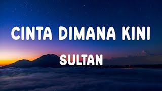 Download lagu Sultan - Cinta Dimana Kini - Lirik mp3 Download lagu Sultan - Cinta Dimana Kini - Lirik mp3