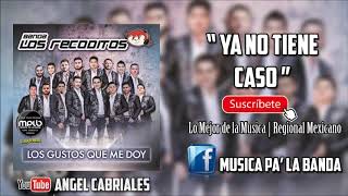 Banda Los Recoditos | Ya No Tiene Caso (Estudio 2017)