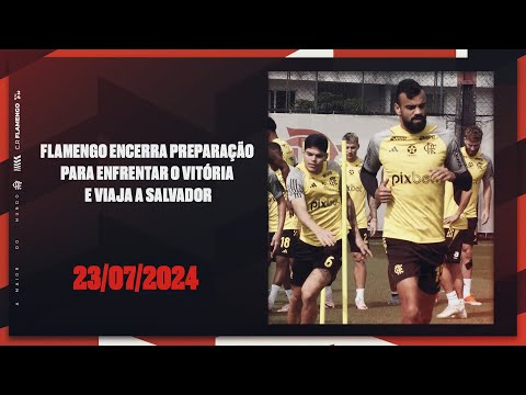 FLAMENGO ENDS PREPARATIONS TO FACE VITÓRIA AND TRAVEL TO SALVADOR