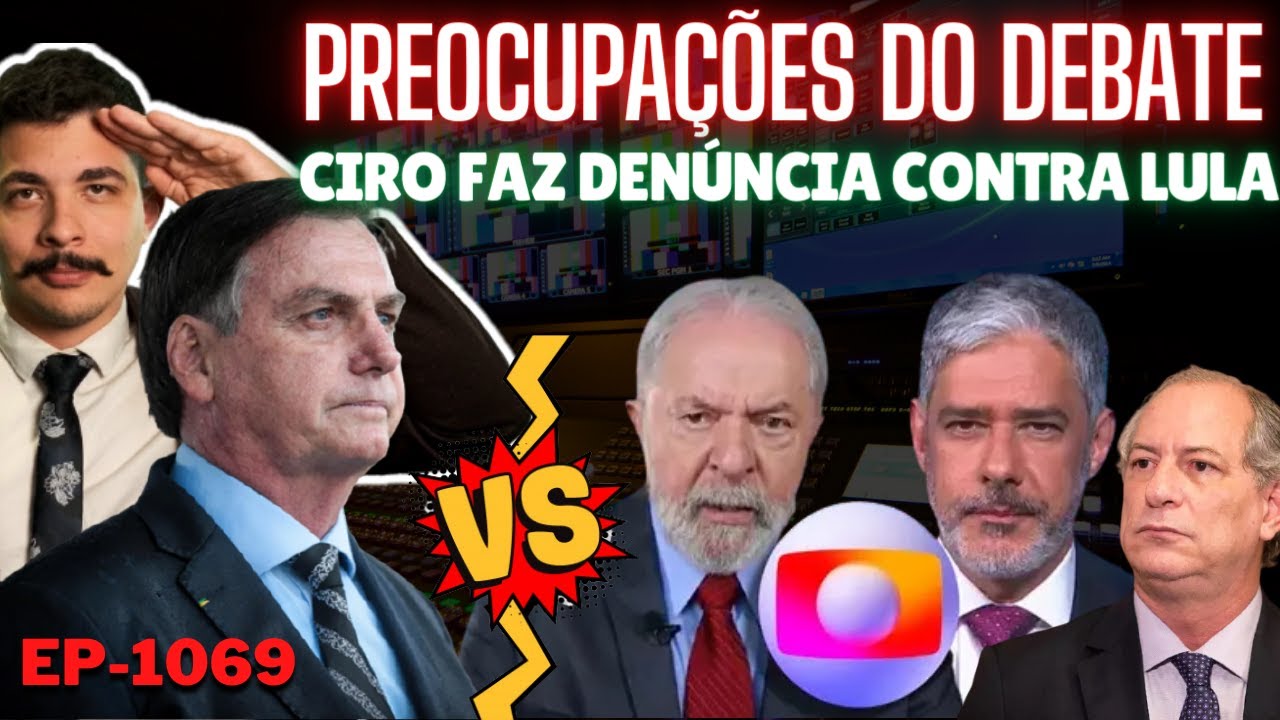 Bolsonaro vs Lula: Preocupações do DEBATE + Ciro faz DENÚNCIA Contra LULA + Lula ELOGIA Fidel Castro
