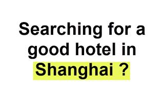 Top 10 Hotels in Shanghai