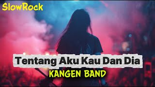 Download lagu KANGEN BAND - TENTANG AKU KAU DAN DIA | SlowRock Metal | Lagu galau bikin sedih mp3 Download lagu KANGEN BAND - TENTANG AKU KAU DAN DIA | SlowRock Metal | Lagu galau bikin sedih mp3