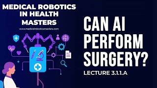 Lecture 3.1.1A | Foundation Models for Surgery | Masters in Medical Robotics