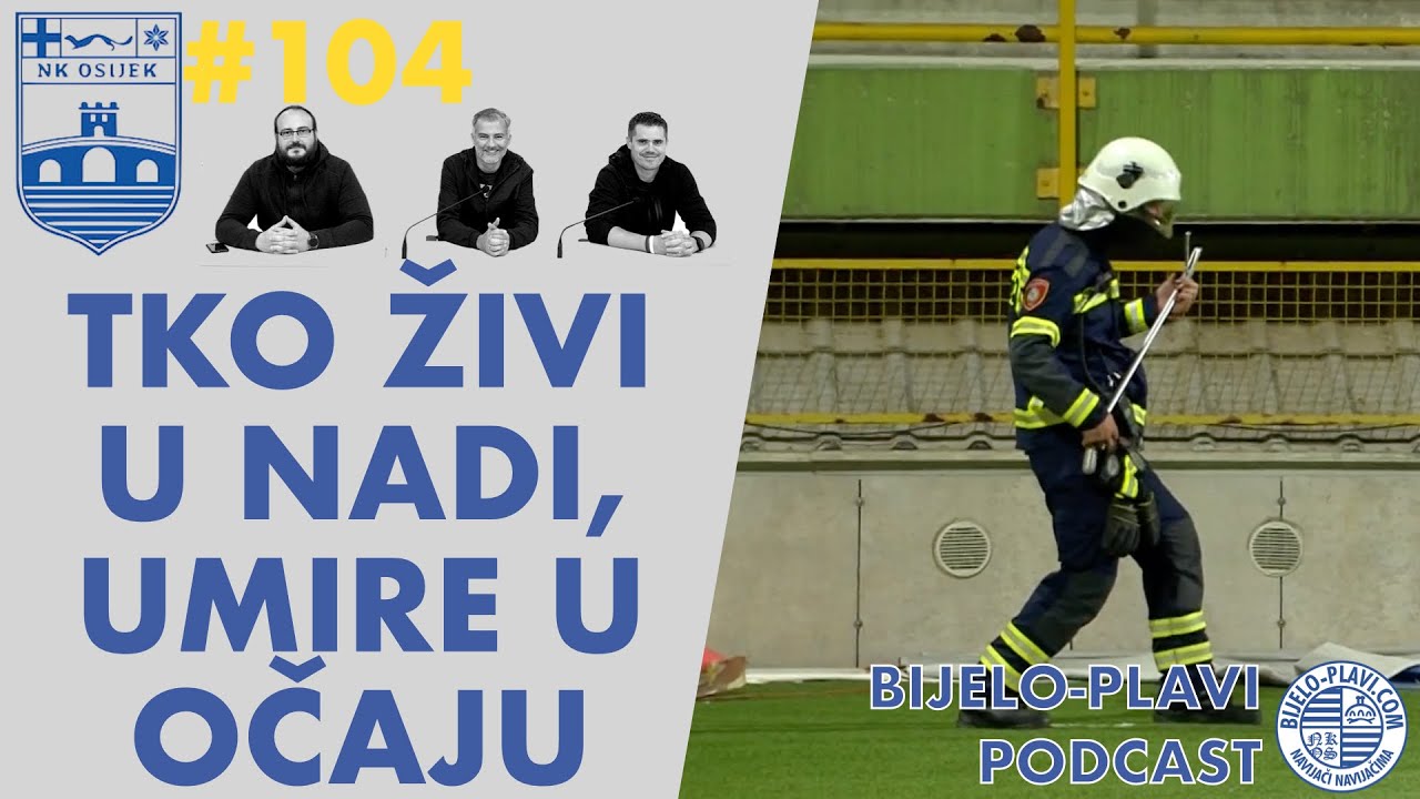 Bijelo-plavi podcast #104: Tko živi u nadi, umire u očaju