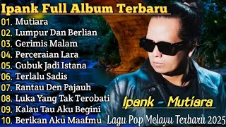 Download lagu Mutiara Ipank Full album terbaru 2025 pop Melayu Slow Rock Lumpur dan berlian mp3